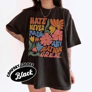 PROTEST Black “Hate Never Made Any Nation Great” Human Rights Tee Shirt